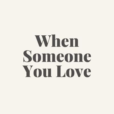 When Someone You Love
