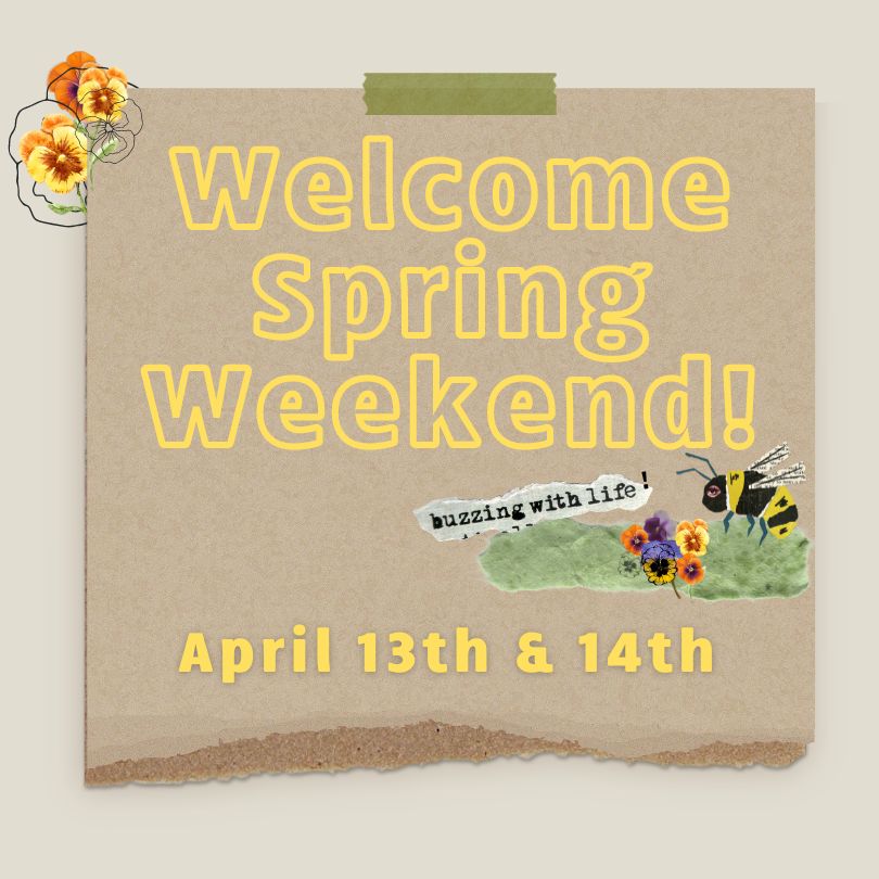 welcome spring weekend april 13-14th